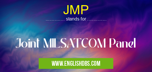 JMP means Joint MILSATCOM Panel JMP