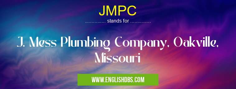 JMPC means J. Mess Plumbing Company, Oakville, Missouri JMPC