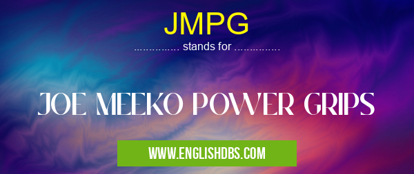 JMPG means JOE MEEKO POWER GRIPS JMPG