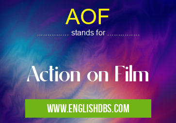 AOF means Action on Film AOF