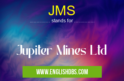 JMS means Jupiter Mines Ltd JMS