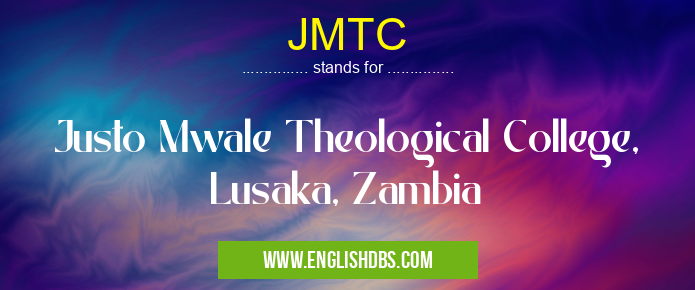 JMTC means Justo Mwale Theological College, Lusaka, Zambia JMTC