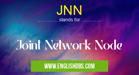 JNN means Joint Network Node JNN