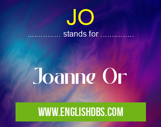JO means Joanne Or JO