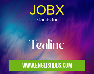JOBX means Tealinc JOBX