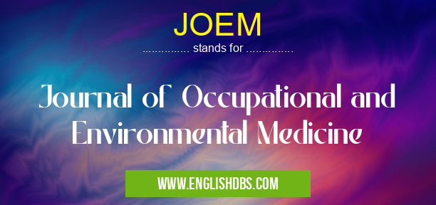 JOEM means Journal of Occupational and Environmental Medicine JOEM