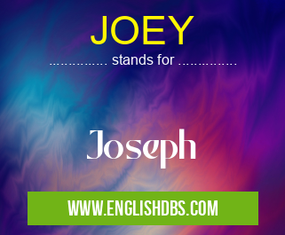JOEY means Joseph JOEY