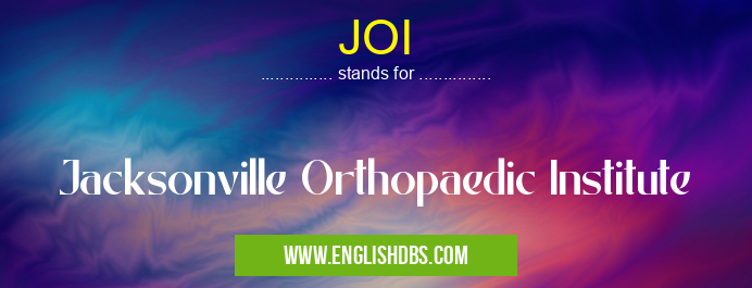 JOI means Jacksonville Orthopaedic Institute JOI