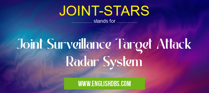 JOINT-STARS means Joint Surveillance Target Attack Radar System JOINT-STARS