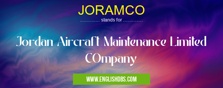 JORAMCO means Jordan Aircraft Maintenance Limited COmpany JORAMCO