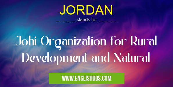 JORDAN means Johi Organization for Rural Development and Natural JORDAN
