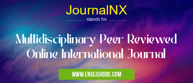 JournalNX means Multidisciplinary Peer Reviewed Online International Journal JournalNX
