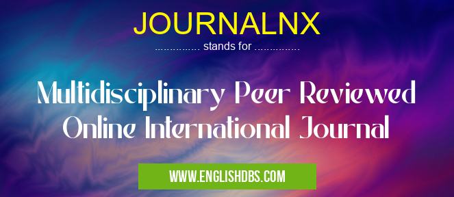 JOURNALNX means Multidisciplinary Peer Reviewed Online International Journal JOURNALNX