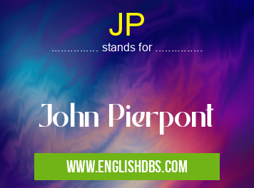 JP means John Pierpont JP