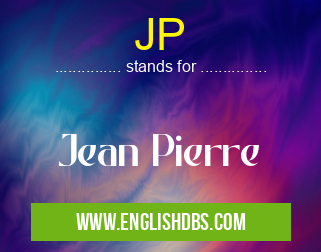 JP means Jean Pierre JP
