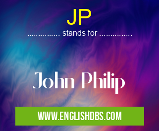 JP means John Philip JP