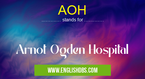 AOH means Arnot Ogden Hospital AOH