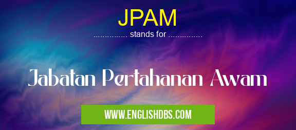 JPAM means Jabatan Pertahanan Awam JPAM