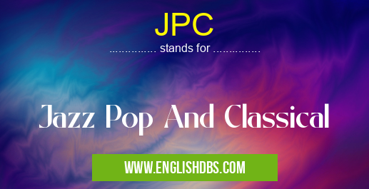 JPC means Jazz Pop And Classical JPC