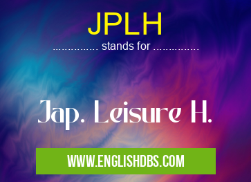 JPLH means Jap. Leisure H. JPLH