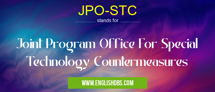 JPO-STC means Joint Program Office For Special Technology Countermeasures JPO-STC