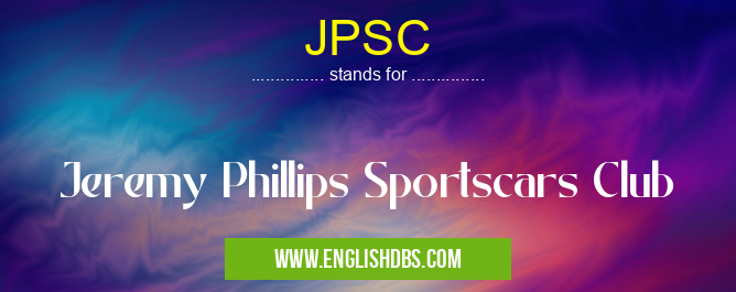 JPSC means Jeremy Phillips Sportscars Club JPSC