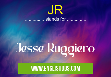 JR means Jesse Ruggiero JR