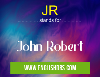 JR means John Robert JR