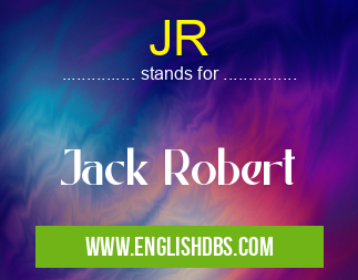 JR means Jack Robert JR