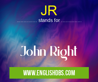 JR means John Right JR