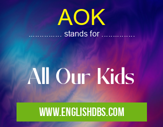 AOK means All Our Kids AOK