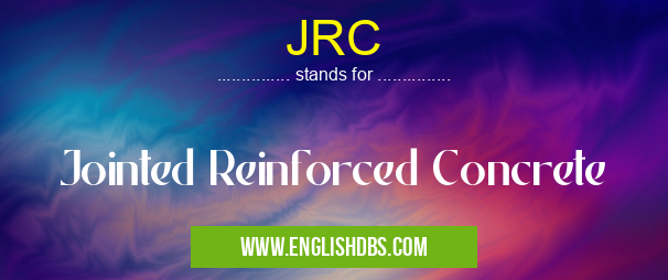 JRC means Jointed Reinforced Concrete JRC