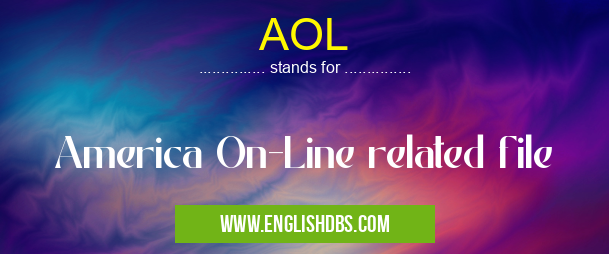 AOL means America On-Line related file AOL
