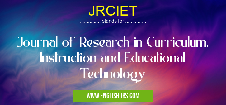 JRCIET means Journal of Research in Curriculum, Instruction and Educational Technology JRCIET
