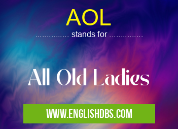 AOL means All Old Ladies AOL