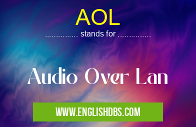 AOL means Audio Over Lan AOL