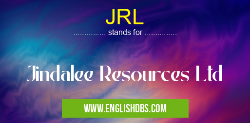 JRL means Jindalee Resources Ltd JRL