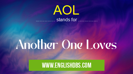AOL means Another One Loves AOL