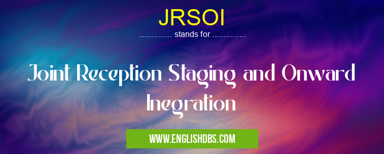 JRSOI means Joint Reception Staging and Onward Inegration JRSOI