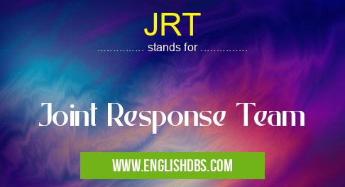 JRT means Joint Response Team JRT