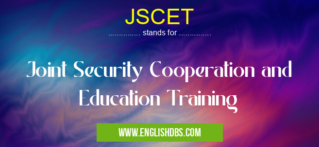 JSCET means Joint Security Cooperation and Education Training JSCET
