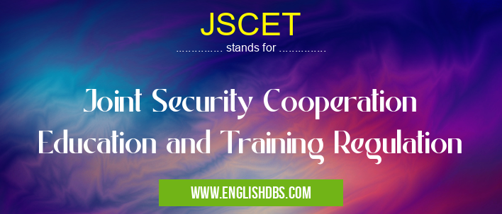 JSCET means Joint Security Cooperation Education and Training Regulation JSCET