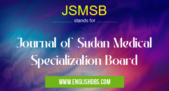 JSMSB means Journal of Sudan Medical Specialization Board JSMSB