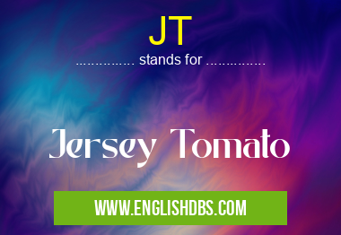 JT means Jersey Tomato JT