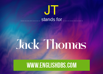 JT means Jack Thomas JT