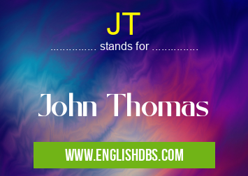 JT means John Thomas JT