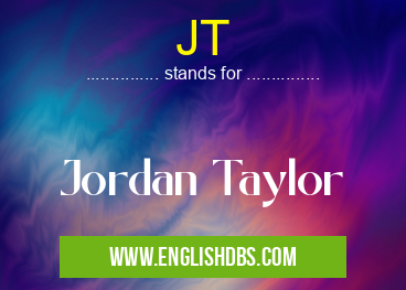 JT means Jordan Taylor JT
