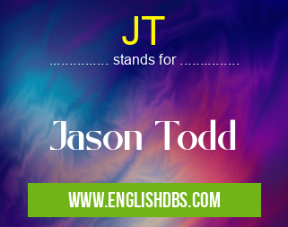 JT means Jason Todd JT