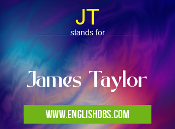 JT means James Taylor JT