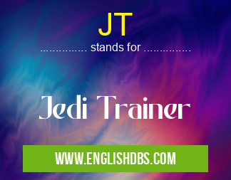 JT means Jedi Trainer JT